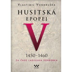 Vlastimil Vondruška - Husitská epopej V (1450 - 1460)