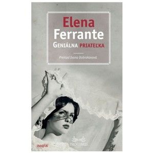 Elena Ferrante - Geniálna priateľka