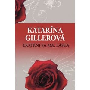 Katarína Gillerová - Dotkni sa ma, láska