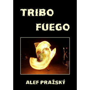 Alef Pražský - Tribo fuego - 2002-2012