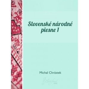 Michal Chrástek - Slovenské národné piesne I