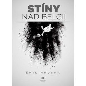 Emil Hruška - Stíny nad Belgií