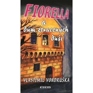 Vlastimil Vondruška - Fiorella a dům ztracených duší