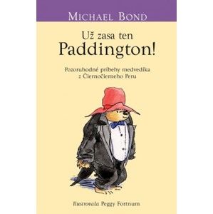 Michael Bond - Už zasa ten Paddington