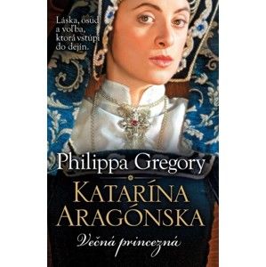 Philippa Gregory - Katarína Aragónska