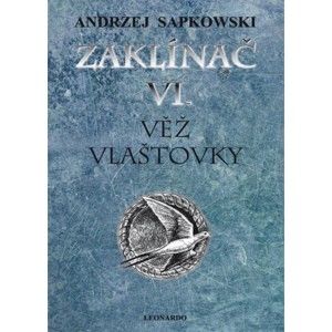 Andrzej Sapkowski - Zaklínač VI. - Věž vlaštovky - Sága o Zaklínačovi 4 (Vázaná)
