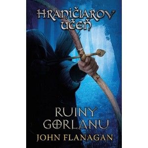 John Flanagan - Hraničiarov učeň 1: Ruiny Gorlanu