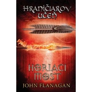 John Flanagan - Hraničiarov učeň 2: Horiaci most