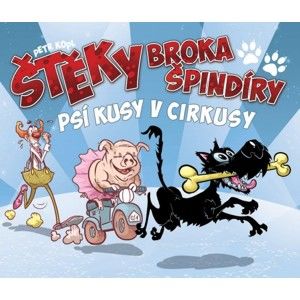 Štěky Broka Špindíry - Psí kusy v cirkusy
