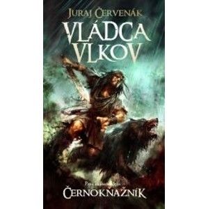 Juraj Červenák - Černokňažník: Vládca vlkov
