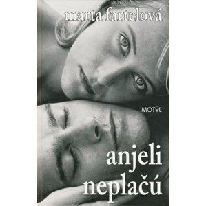 Marta Fartelová - Anjeli neplačú