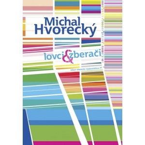 Michal Hvorecký - Lovci a zberači