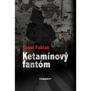 Pavol Fabian - Ketamínový fantóm
