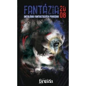 Kolektív autorov - Fantázia 2008 – antológia fantastických poviedok