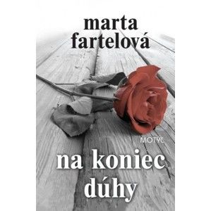 Marta Fartelová - Na koniec dúhy