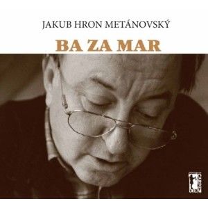 Jakub Hron Metánovský - Ba za mar