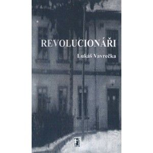 Lukáš Vavrečka - Revolucionáři