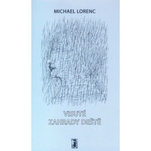 Michael Lorenc - Visuté zahrady deště