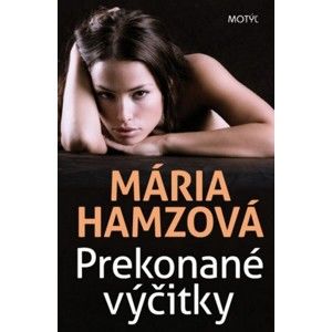 Mária Hamzová - Prekonané výčitky