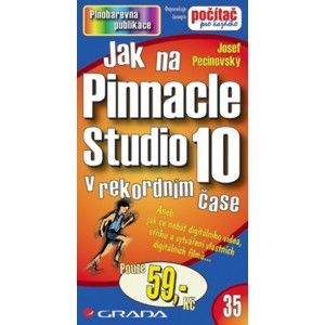 Josef Pecinovský - Jak na Pinnacle Studio 10