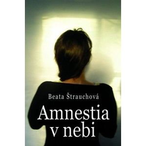 Beata Štrauchová - Amnestia v nebi
