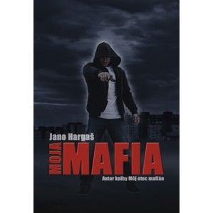 Jano Hargaš - Moja mafia