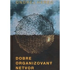 Ondrej Herec - Dobre organizovaný netvor