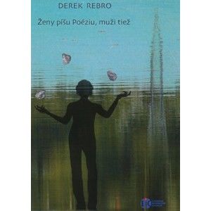 Derek Rebro - Ženy píšu Poéziu, muži tiež