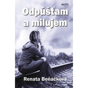 Renata Beňačková  - Odpúšťam a milujem