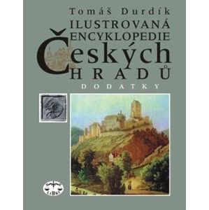 Tomáš Durdík - Ilustrovaná encyklopedie českých hradů - Dodatky I.