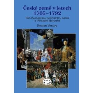 Roman Vondra - České země v letech 1705–1792. Věk absolutismu. osvícenství. paruk a třírohých klobouků