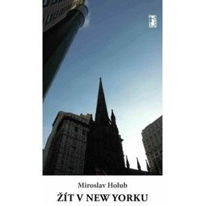 Miroslav Holub - Žít v New Yorku