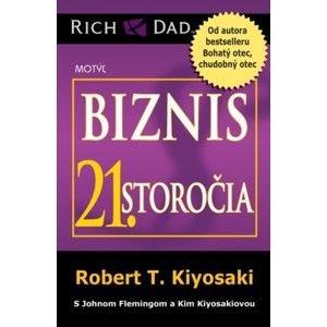 Robert T. Kiyosaki - Biznis 21. storočia