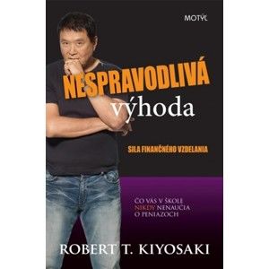 Robert T. Kiyosaki - Nespravodlivá výhoda