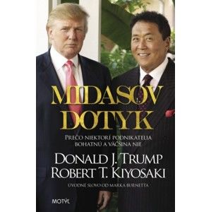 Robert T. Kiyosaki, Donald J. Trump - Midasov dotyk