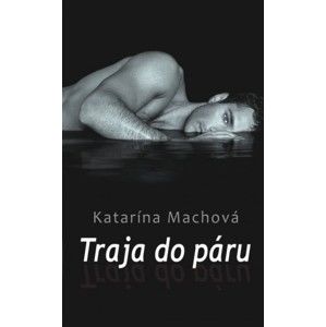 Katarína Machová - Traja do páru