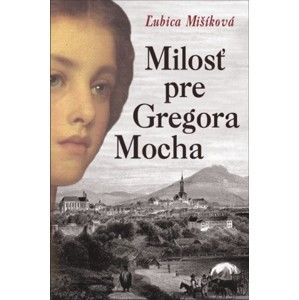 Ľubica Mišíková - Milosť pre Gregora Mocha