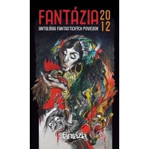 Kolektív autorov - Fantázia 2012 - antológia fantastických poviedok