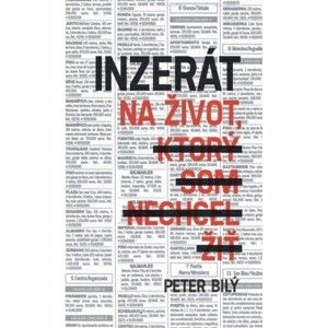 Peter Bilý - Inzerát na život, ktorý som nechcel žiť