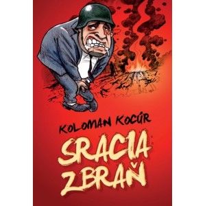 Koloman Kocúr - Sracia zbraň