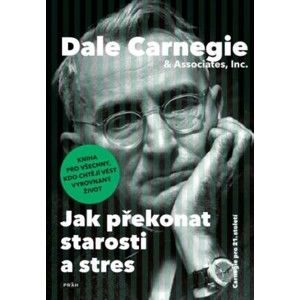 Dale Carnegie - Jak překonat starosti a stres