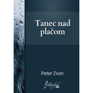 Peter Zvon - Tanec nad plačom