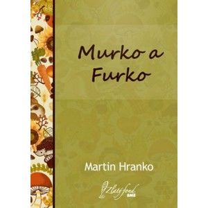 Martin Hranko - Murko a Furko