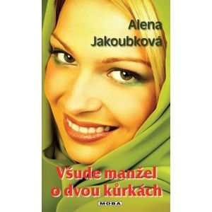 Alena Jakoubková - Všude manžel o dvou kůrkách
