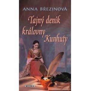 Anna Březinová - Tajný deník královny Kunhuty