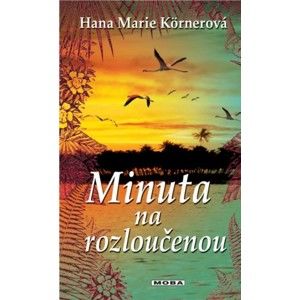 Hana Marie Körnerová - Minuta na rozloučenou