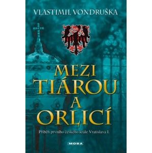 Vlastimil Vondruška - Mezi tiárou a orlicí