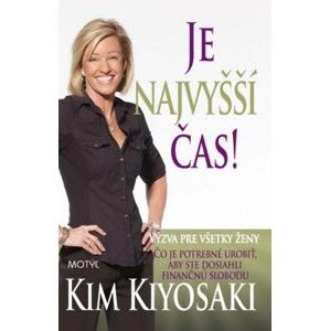 Kim Kiyosaki - Je najvyšší čas!