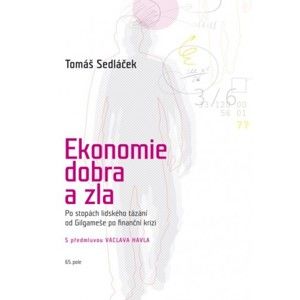 Tomáš Sedláček - Ekonomie dobra a zla