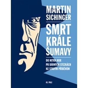 Martin Sichinger - Smrt krále Šumavy